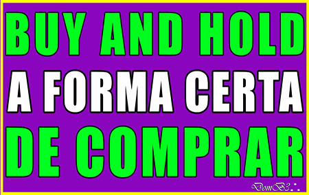 Buy and hold A forma certa de comprar