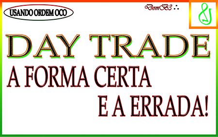 Day Trade. A forma certa e a errada. Ordem OCO